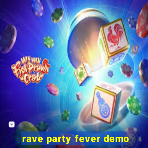 rave party fever demo